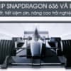 Hiệu năng ấn tượng và mạnh mẽ với chip Qualcomm Snapdragon 636